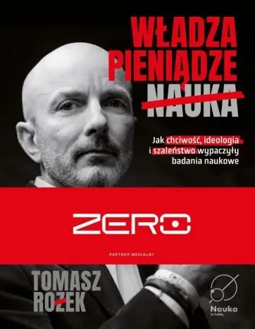 Władza, Pieniądze, Nauka. Jak chciwość, ideologia i szaleństwo wypaczyły badania naukowe